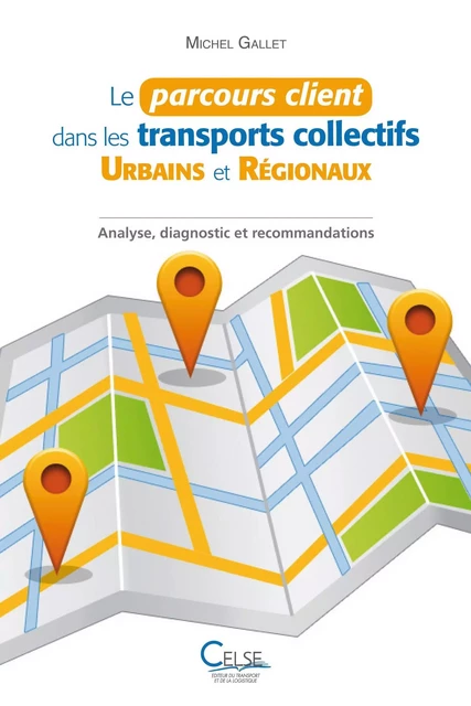 Le Parcours Client dans les Transports Collectifs Urbains et Régionaux - Michel Gallet - CELSE