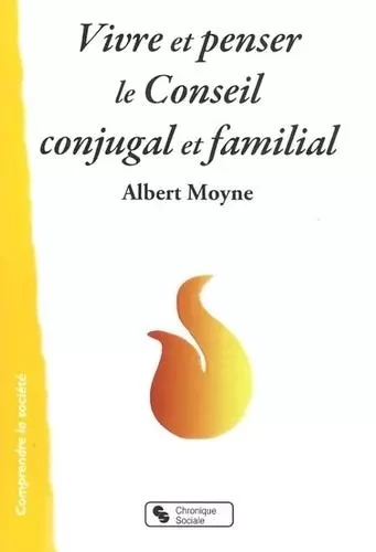 Vivre et penser le conseil conjugal et familial - Albert Moyne - CHRONIQUE SOCIA