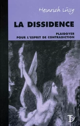 La dissidence - plaidoyer pour l'esprit de contradiction