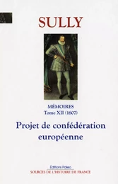 Mémoires. T.12 (1607) Projet de confédération européenne.