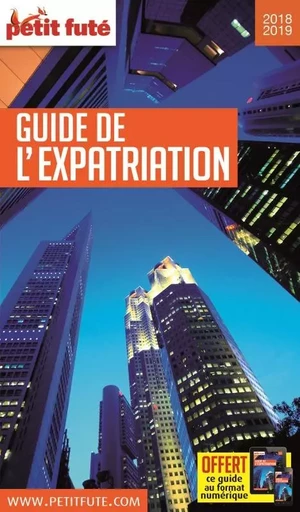 Guide de l'Expatriation 2019 Petit Futé - Dominique Auzias, Jean-Paul Labourdette - PETIT FUTE