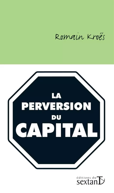 La perversion du capital -  - SEXTANT