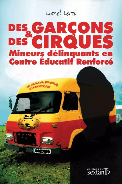 Des garçons et des cirques - mineurs délinquants en centre éducatif renforcé -  - SEXTANT