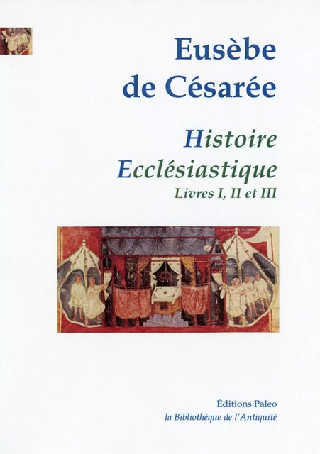 Histoire ecclésiastique. Tome I (livres 1 à 3) -  EUSEBE DE CESAREE, Émile GRAPIN, Florent HILLIERS - PALEO