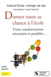 Donner toute sa chance à l'école treize transformations nécessaires et possibles