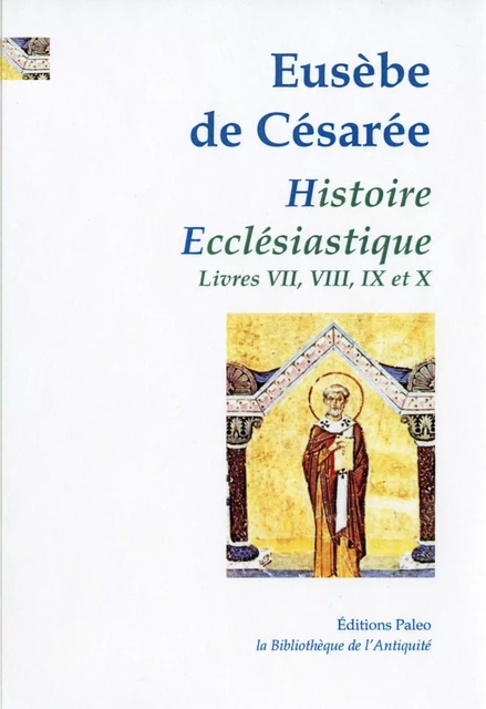 Histoire ecclésiastique. Tome III (livres 7 à 10) -  EUSEBE DE CESAREE, Émile GRAPIN, Florent HILLIERS - PALEO