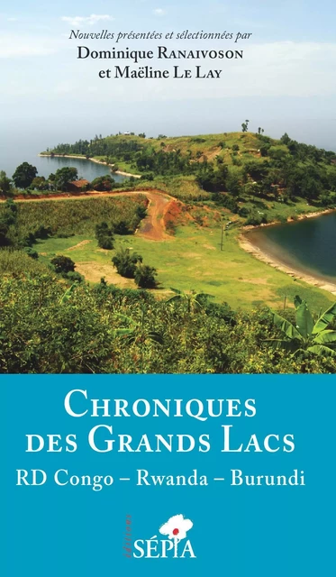 Chroniques des Grands lacs - Dominique Ranaivoson, Maëline Le Lay - Sépia