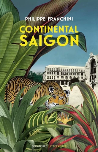 Continental Saigon -  Franchini/ philippe - DES EQUATEURS