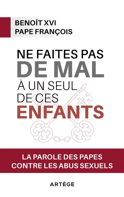 Ne faites pas de mal à un seul de ces enfants - Pape François,  Benoît XVI - ARTEGE