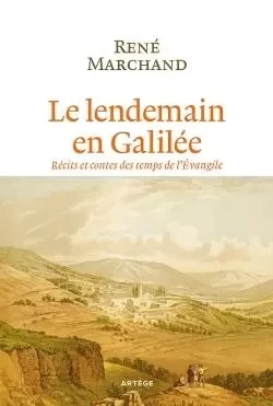 Le lendemain en Galilée - René Marchand - ARTEGE