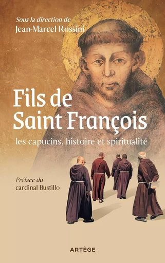 Fils de saint François : les capucins, histoire et spiritualité -  - ARTEGE