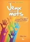 Jeux avec des mots - Gilbert Joss - LECTURE BIBLE F