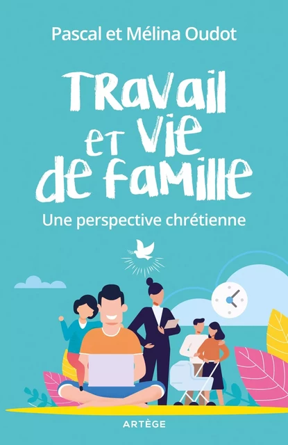 Travail et vie de famille - Melina Douchy-Oudot, Pascal Oudot - ARTEGE