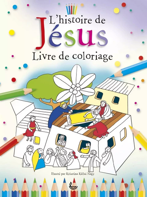 L'histoire de Jésus -  Krisztina Kallai Nagy (illus) - LECTURE BIBLE F