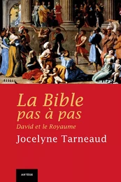 La Bible pas à pas : David et le Royaume