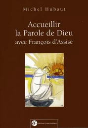 Accueillir la parole de Dieu avec François d'Assise