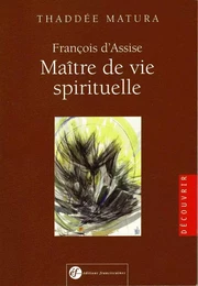 François d'Assise maître de vie spirituelle