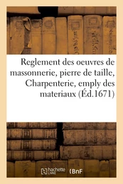 Reglement général des oeuvres de massonnerie, pierre de taille, Charpenterie, emply des materiaux