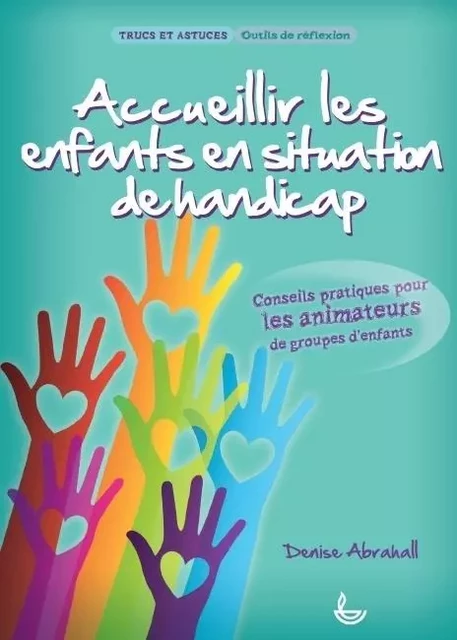 Accueillir les enfants en situation de handicap - Denise Abrahall - LECTURE BIBLE F