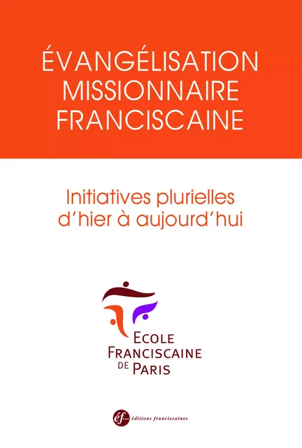 Evangélisation missionnaire franciscaine -  Collectif - FRANCISCAINES