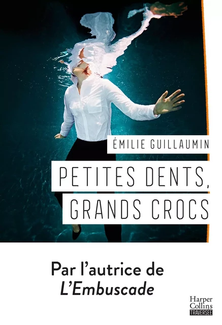 Petites dents, grands crocs - Emilie Guillaumin - HARPERCOLLINS