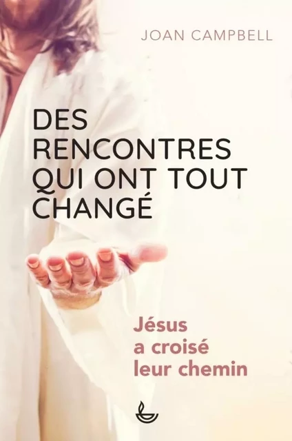 Des rencontres qui ont tout changé - Joan Campbell - LECTURE BIBLE F