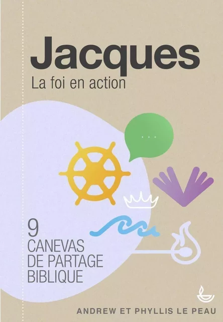 Jacques, la foi en action -  Phyllis Le Peau,  Andrew Le Peau - LECTURE BIBLE F