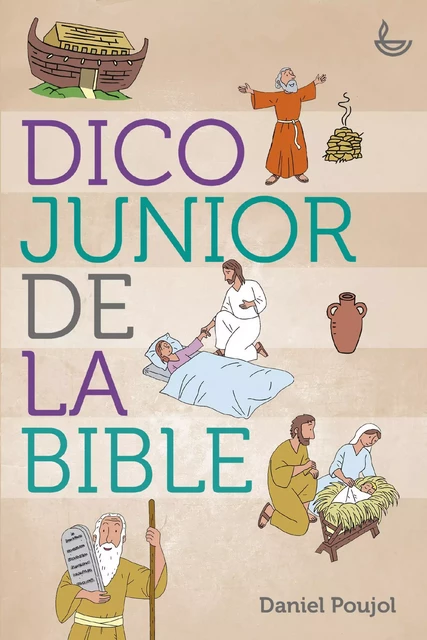 Dico junior de la Bible - Daniel Poujol - LECTURE BIBLE F