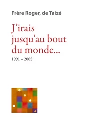 J’irais jusqu’au bout du monde... 1991-2005