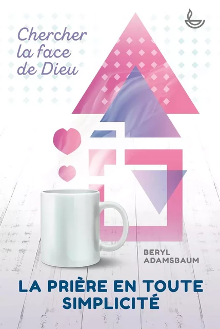 La prière en toute simplicité - Beryl Adamsbaum - LECTURE BIBLE F