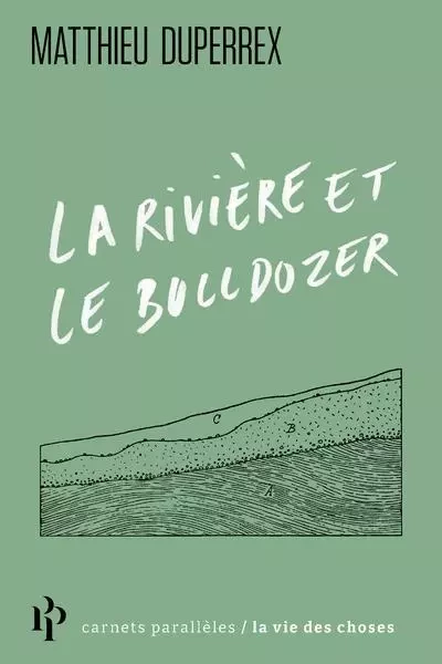 La rivière et le bulldozer - Matthieu Duperrex - Premier parallele