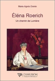 Eléna Roerich - Un chemin de Lumière