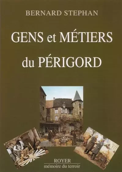 gens et métiers du Périgord - Bernard Stephan - ROYER