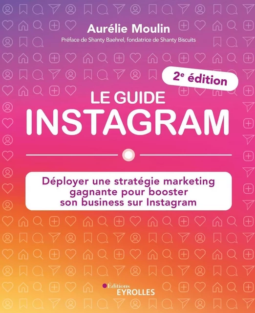 Le guide Instagram - Aurélie Moulin - EYROLLES