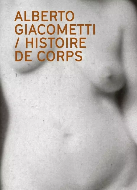 Histoire de corps - Philippe Büttner, Catherine Grenier, Michèle KIEFFER - FAGE