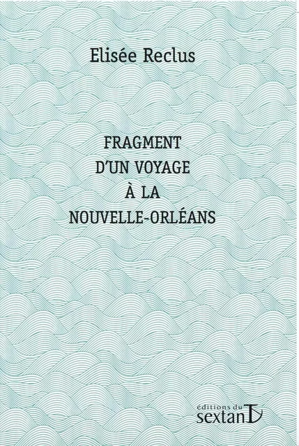 Fragment d'un voyage à la Nouvelle-Orléans -  - SEXTANT