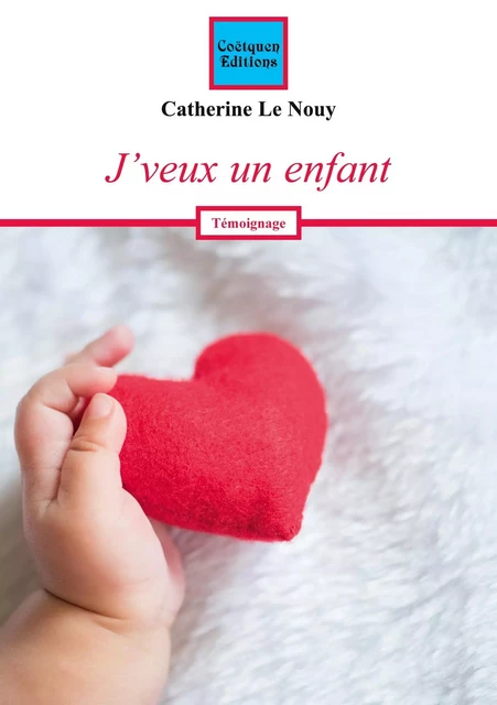 J'veux un enfant - Catherine Le Nouy - COETQUEN