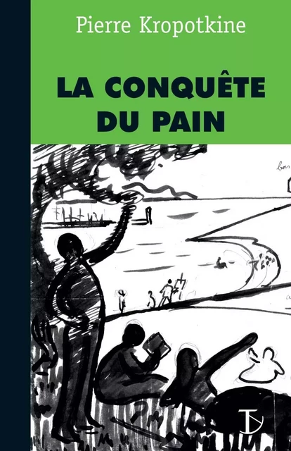 La conquête du pain -  - SEXTANT