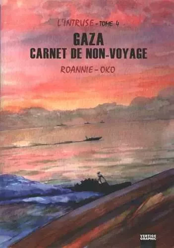 L'intruse T04 Gaza Carnet de non-voyage -  ROANNIE,  OKO - VERTIGE GRAPHIC