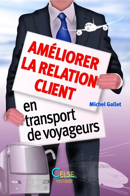 Améliorer la relation client en transport de voyageurs - Michel Gallet - CELSE