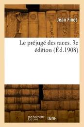 Le préjugé des races. 3e édition