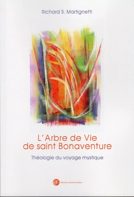 L'arbre de vie de saint Bonaventure -  Richard S. MartIgnetti, Henri Namur - FRANCISCAINES