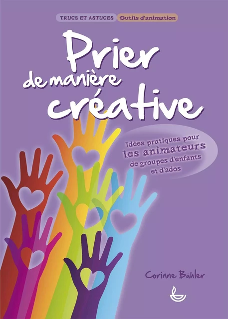 Prier de manière créative - Corinne Buhler. - LECTURE BIBLE F