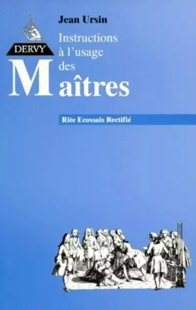 Instructions à l'usage des maîtres au rite écossais rectifié - Jean Ursin - Dervy