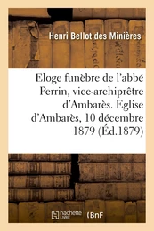 Eloge funèbre de l'abbé Perrin, vice-archiprêtre d'Ambarès. Eglise d'Ambarès, 10 décembre 1879