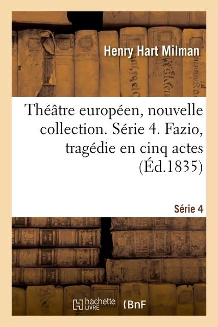 Théâtre européen, nouvelle collection. Série 4. Fazio, tragédie en cinq actes - Henry Hart Milman, Jules Belin - HACHETTE BNF