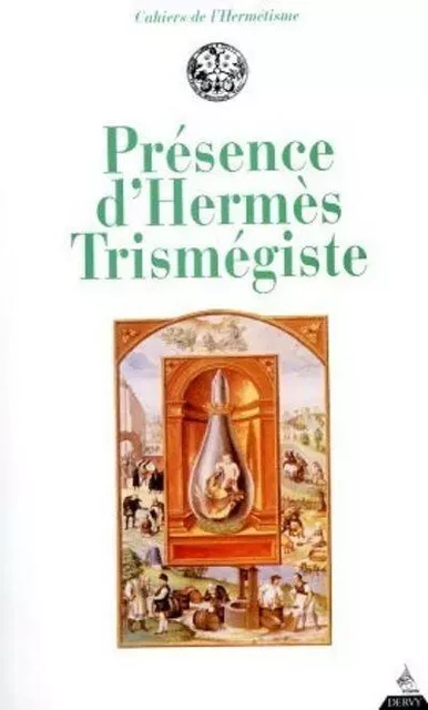 Présence d'Hermès Trismégiste - Antoine Faivre, Mirko Sladek, Pierre Lory, Michael Allen, Cesare Vasoli, Isabelle Pantin, Joachim Telle,  ANONYME - Dervy