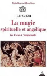 La Magie spirituelle et angélique - De Ficin à Campanella