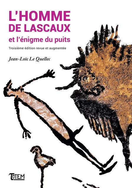 L'Homme de Lascaux et l'énigme du Puits - Jean-Loïc Le Quellec - TAUTEM