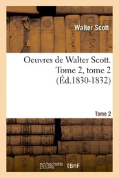 Oeuvres de Walter Scott. Tome 2, tome 2 (Éd.1830-1832)